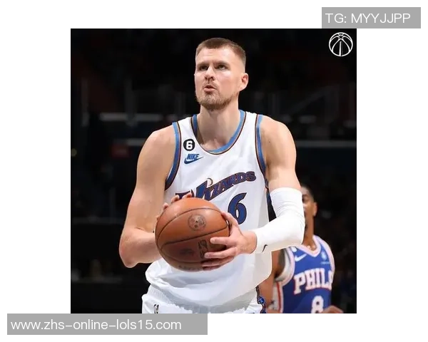 克里斯塔普斯波尔津吉斯在NBA的崛起与挑战之路解析